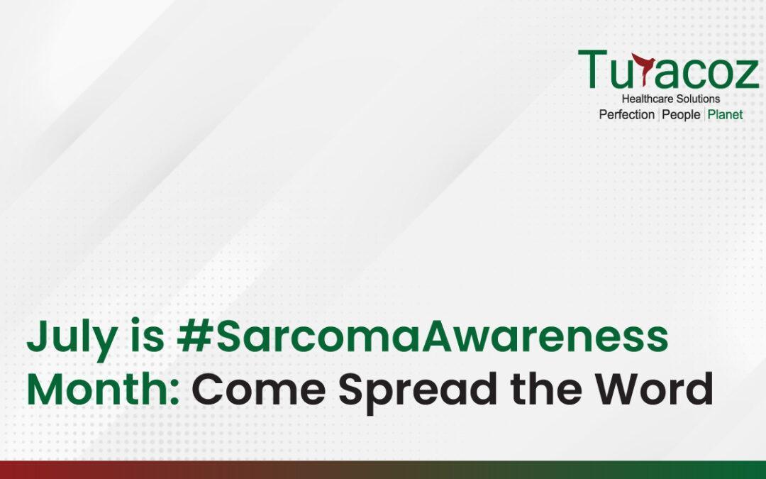 July is #SarcomaAwarenessMonth: Come Spread the Word