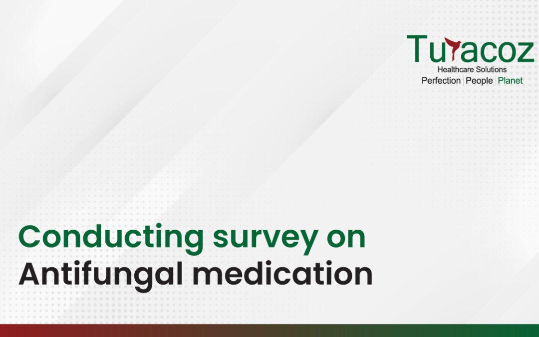 Conducting survey on Antifungal medication