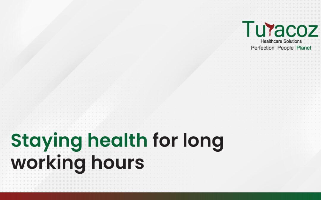 Staying health for long working hours