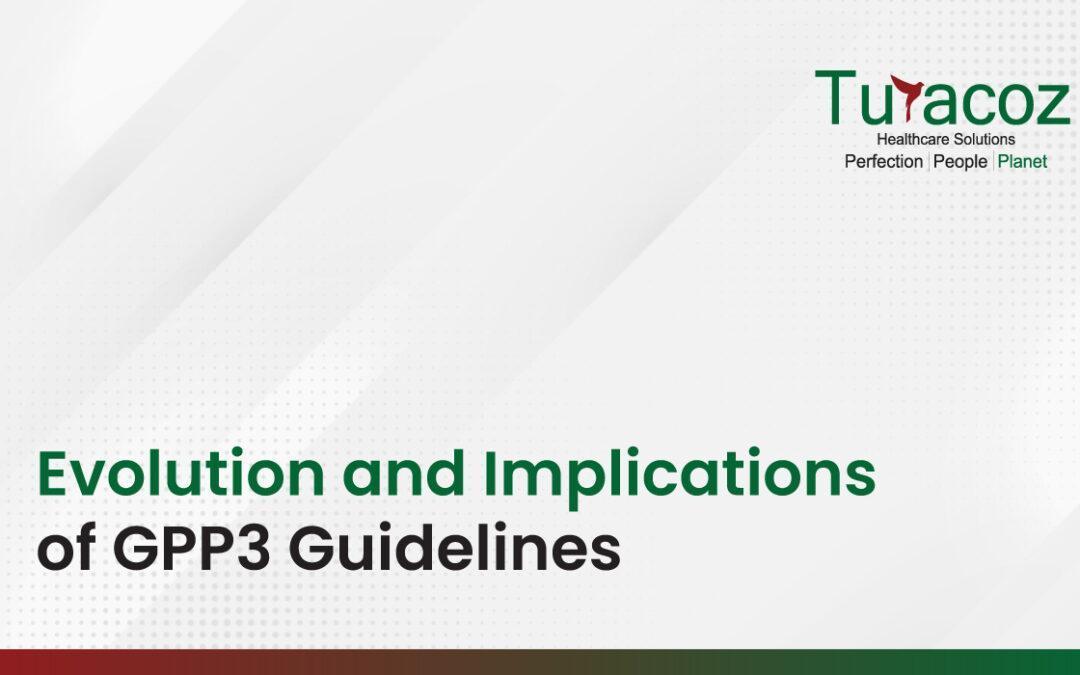 Evolution and Implications of GPP3 Guidelines