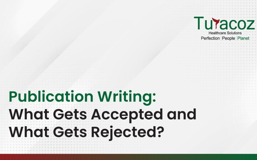 Publication Writing: What Gets Accepted and What Gets Rejected?