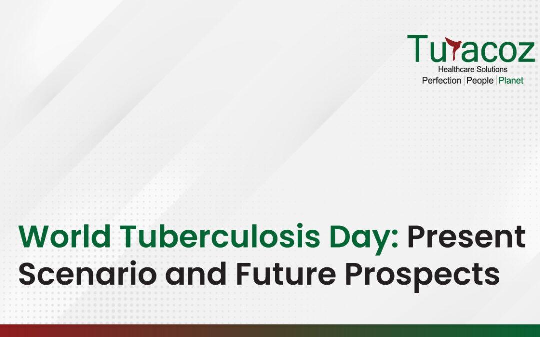 World Tuberculosis Day: Present Scenario and Future Prospects