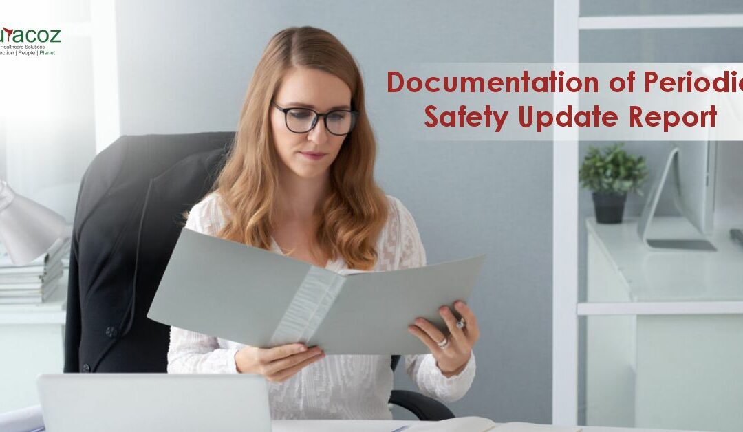 Documentation of Periodic Safety Update Report