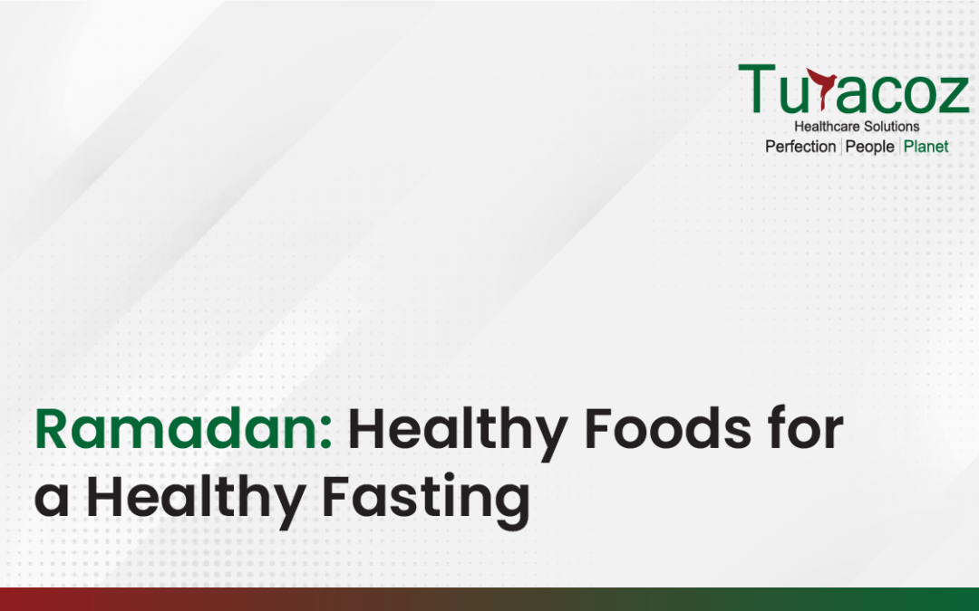 Ramadan: Healthy Foods for a Healthy Fasting
