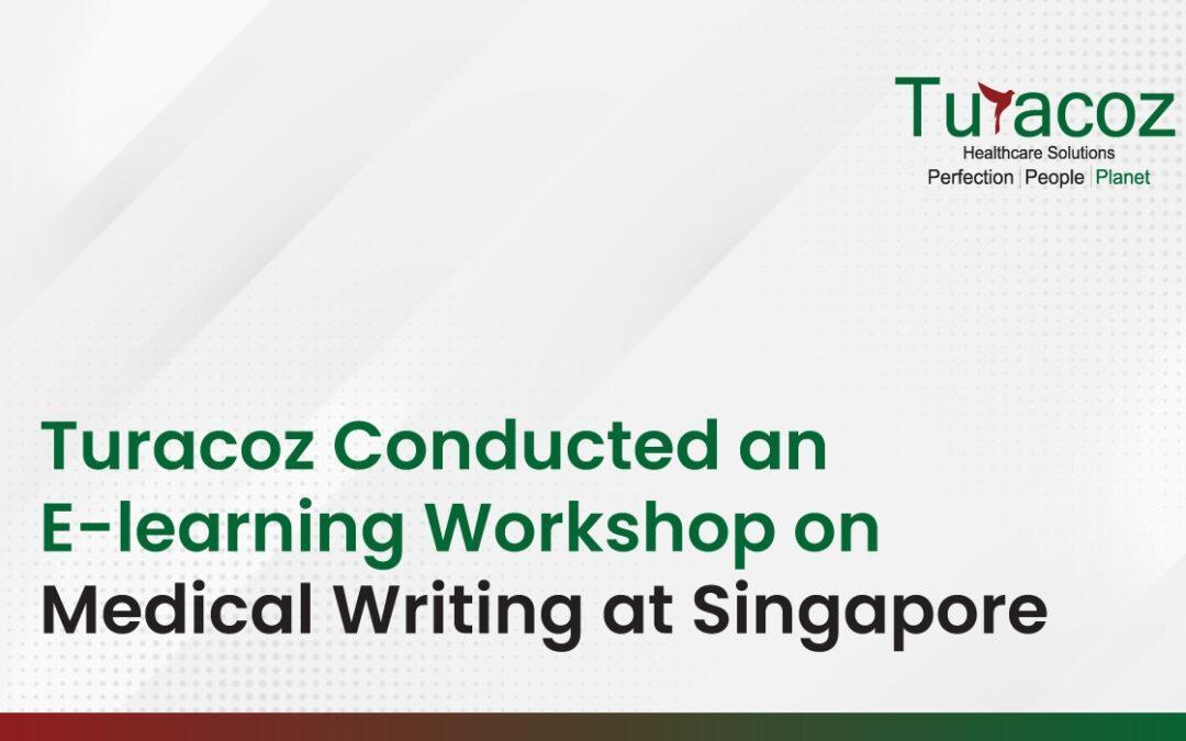 Turacoz Conducted an E-learning Workshop on Medical Writing at Singapore
