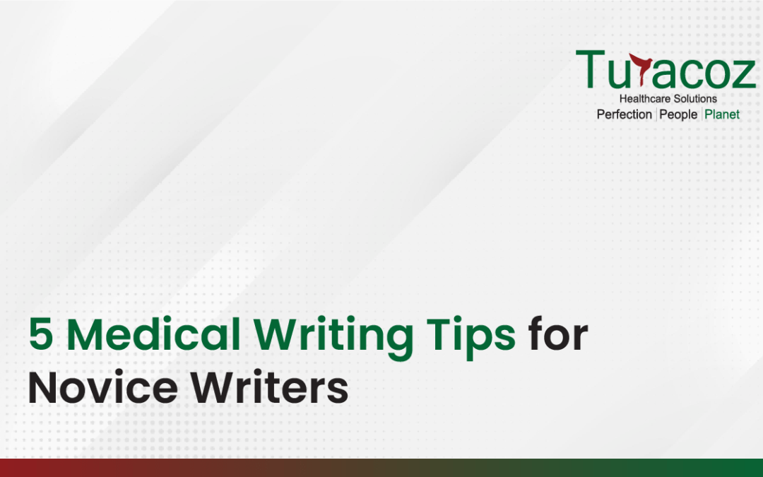 5 Medical Writing Tips for Novice Writers