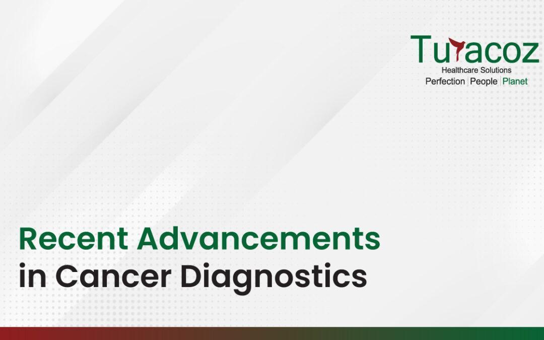 Recent Advancements in Cancer Diagnostics