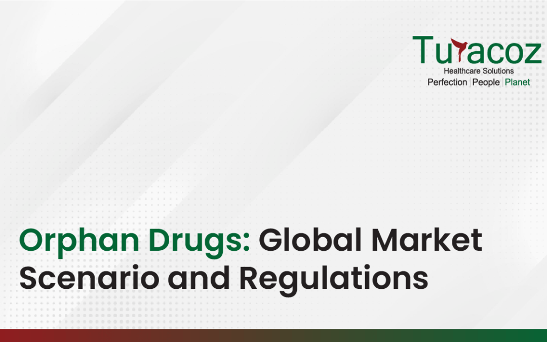 Orphan Drugs: Global Market Scenario and Regulations