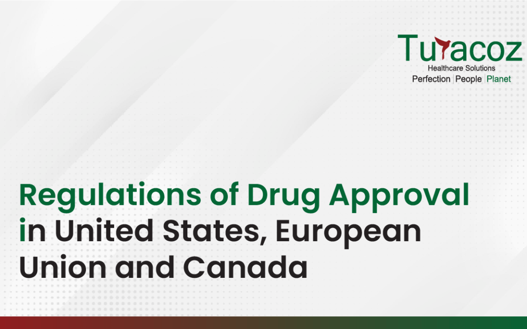 Regulations of Drug Approval in United States, European Union and Canada