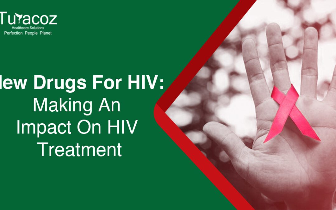 New Drugs For HIV: Making An Impact On HIV Treatment