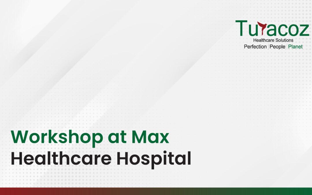 Workshop at Max Healthcare Hospital