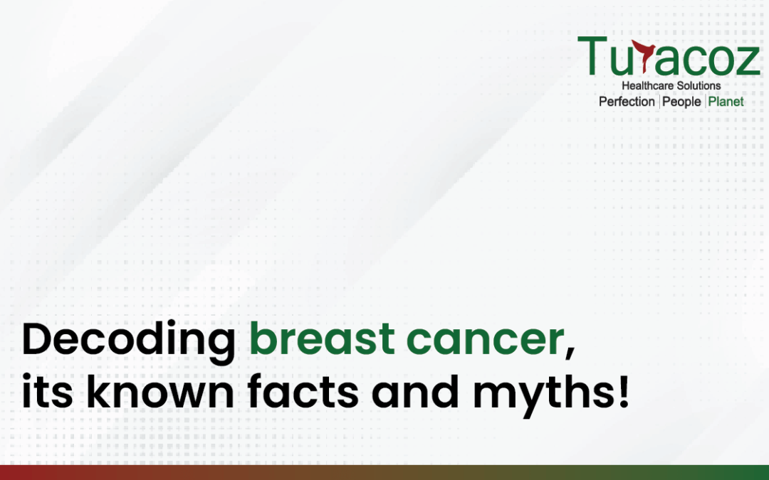 Decoding breast cancer, its known facts and myths!