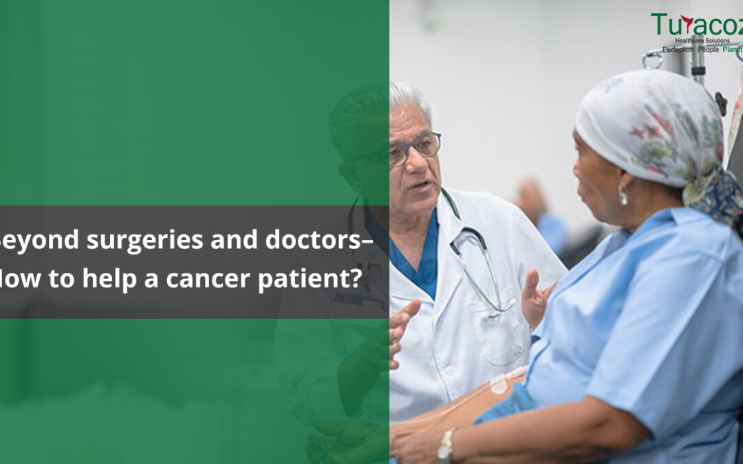 Beyond surgeries and doctors – How to help a cancer patient?