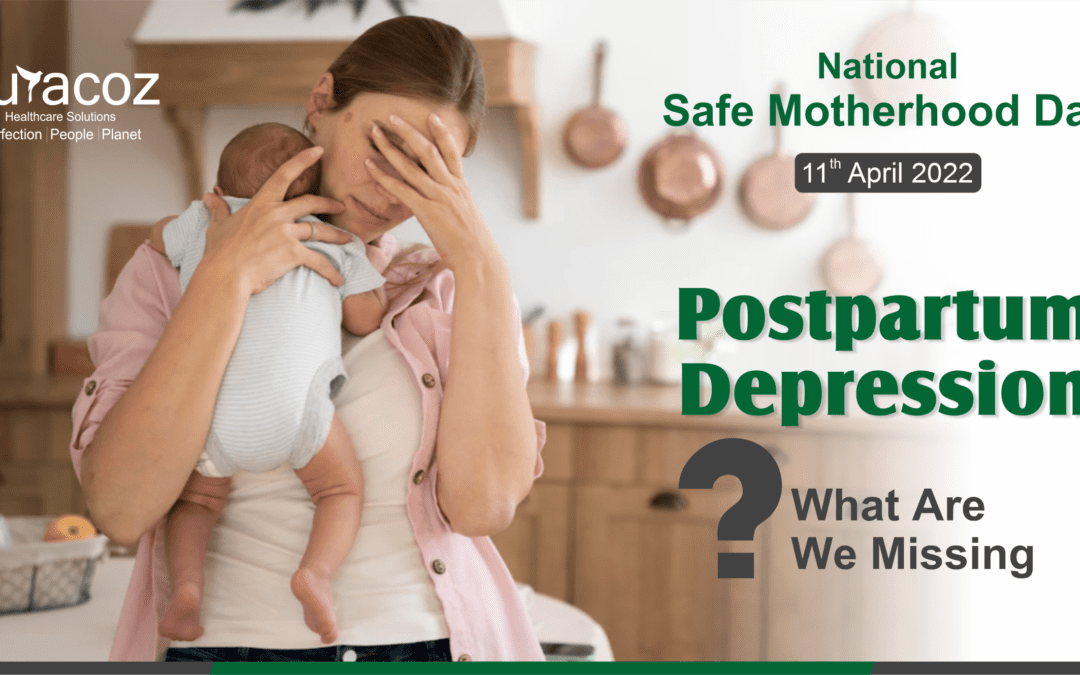 Postpartum Depression- What are we missing to provide safe motherhood?