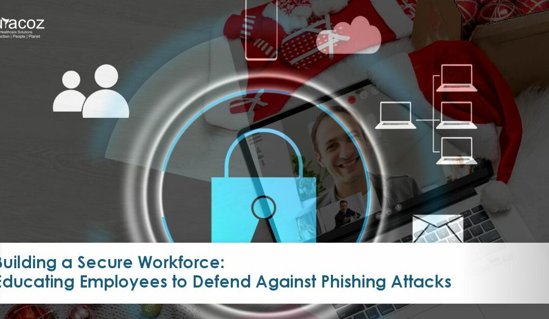 Building a Secure Workforce: Educating Employees to Defend Against Phishing Attacks