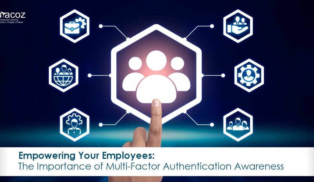 Empowering Your Employees: The Importance of Multi-Factor Authentication Awareness