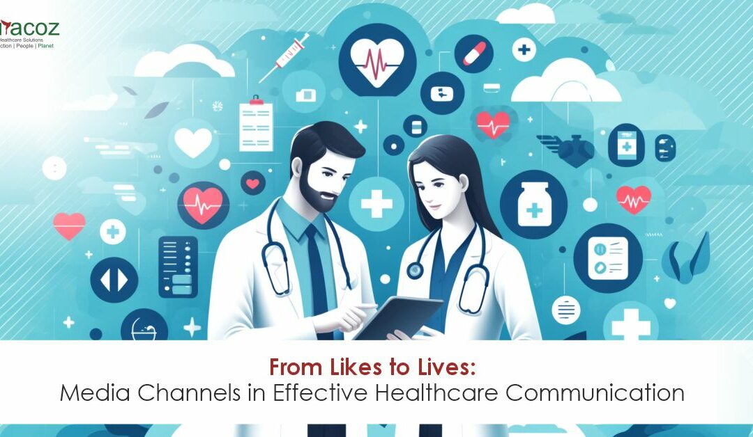 From Likes to Lives: Media Channels in Effective Healthcare Communication