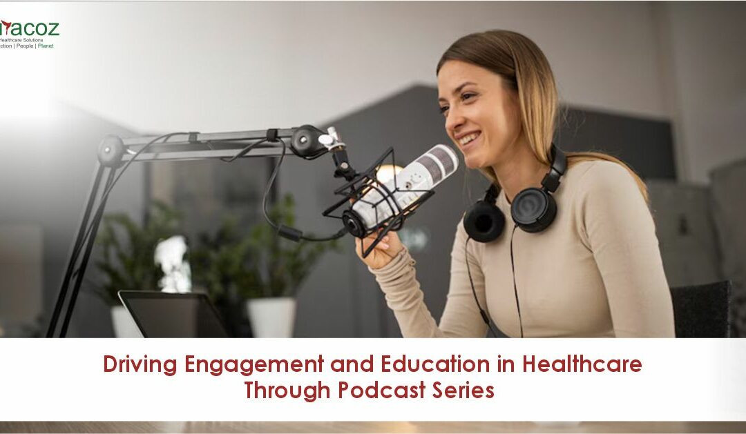 Driving Engagement and Education in Healthcare Through Podcast Series