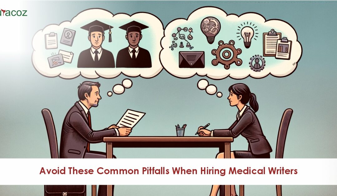 Avoid These Common Pitfalls When Hiring Medical Writers