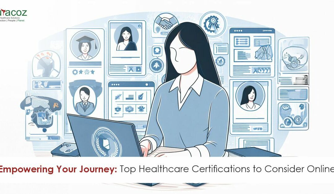 Empowering Your Journey: Top Healthcare Certifications to Consider Online