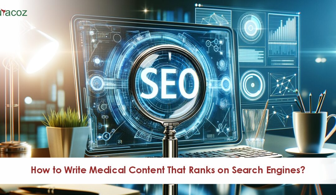 How to Write Medical Content That Ranks on Search Engines?
