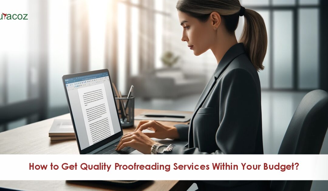 How to Get Quality Proofreading Services Within Your Budget?