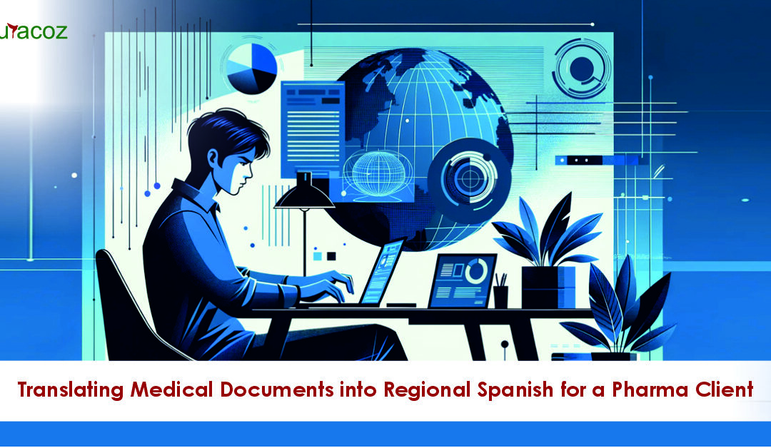 Translating Medical Documents into Regional Spanish for a Pharma Client