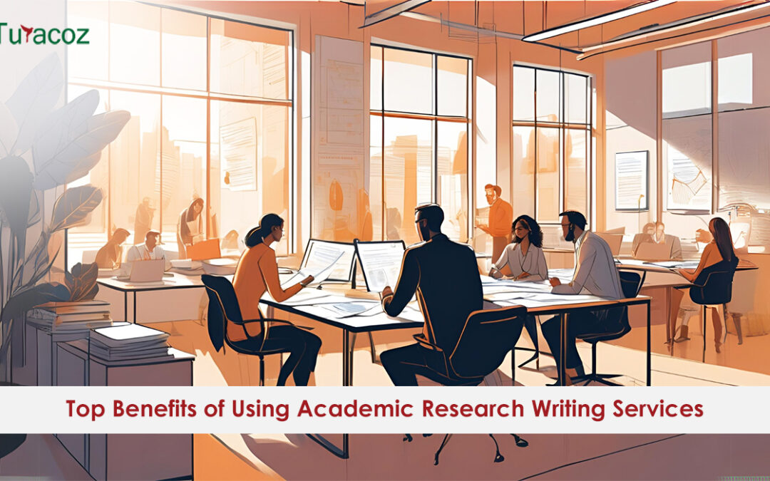 Top Benefits of Using Academic Research Writing Services